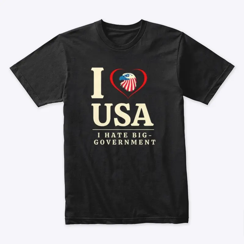 I Love USA I hate Big-Government