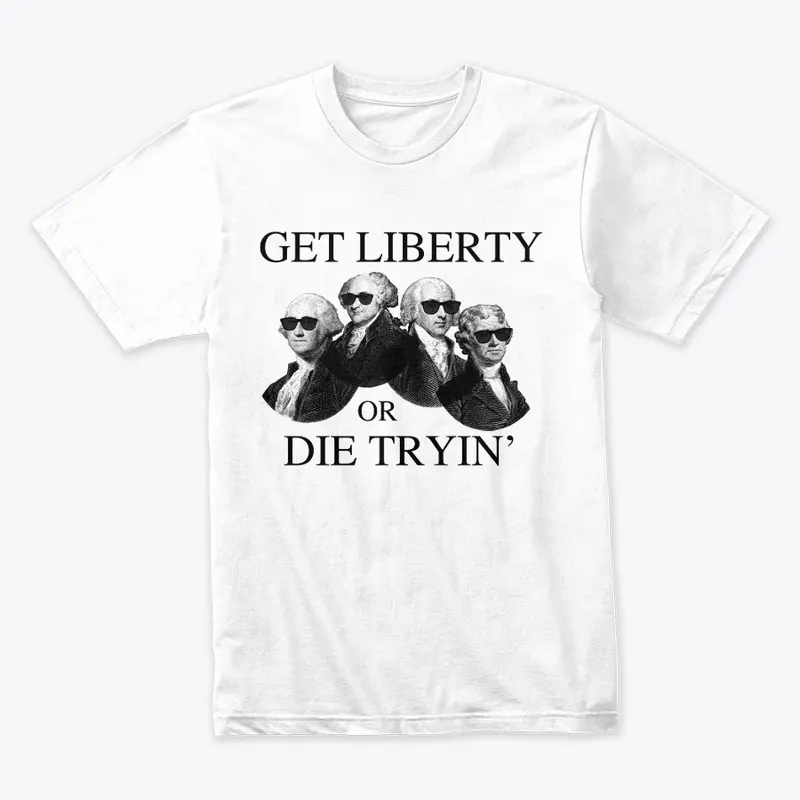 Get Liberty Or Die Tryin’